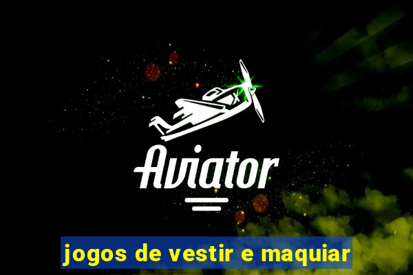 jogos de vestir e maquiar